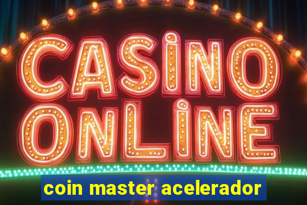 coin master acelerador